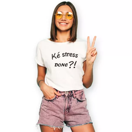 T-shirt femme ké stress donc?